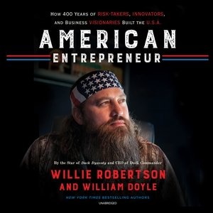 American Entrepreneur: How 400 Years Of Risk-takers, Innovators, And Business Visionaries Built The U.s.a.