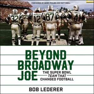 Beyond Broadway Joe: The Super Bowl Team That Changed Football