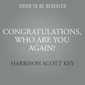 Congratulations, Who Are You Again?: A Memoir
