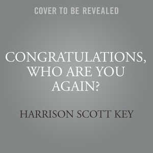 Congratulations, Who Are You Again?: A Memoir