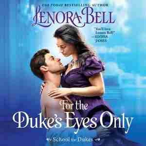 For The Duke's Eyes Only: School For Dukes by Lenora Bell