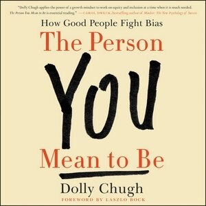 The Person You Mean To Be: How Good People Fight Bias