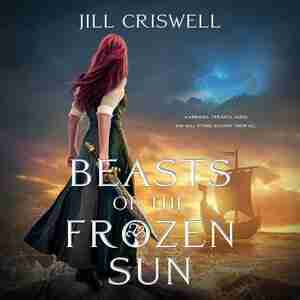 Beasts Of The Frozen Sun by Jill Criswell