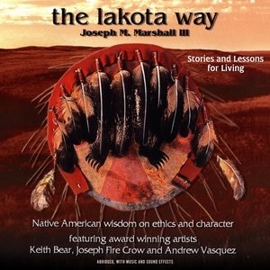 The Lakota Way: Stories And Lessons For Living (abridged, With Music And Sound Effects)