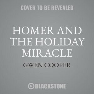 Homer And The Holiday Miracle: A True Story