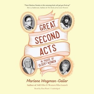 Great Second Acts: In Praise Of Older Women