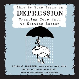 Front cover_This Is Your Brain on Depression Lib/E