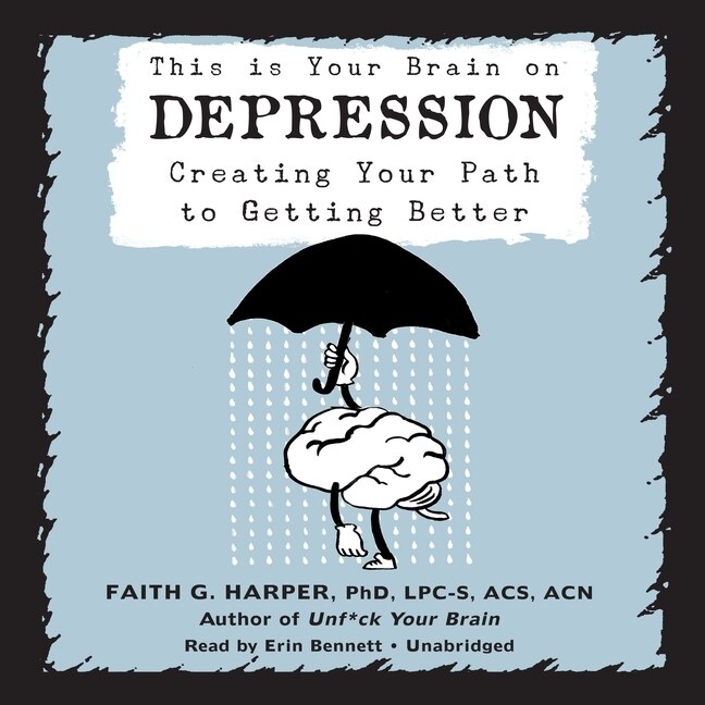 Front cover_This Is Your Brain on Depression Lib/E