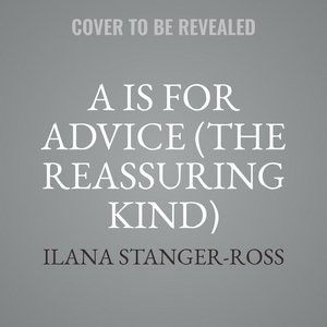 A Is For Advice (the Reassuring Kind): Wisdom For Pregnancy