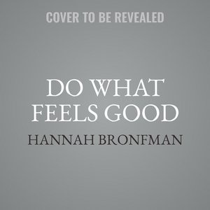 Do What Feels Good: Recipes, Remedies, And Routines To Treat Your Body Right