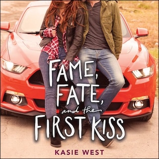 Front cover_Fame, Fate, And The First Kiss