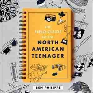 The Field Guide To The North American Teenager by Ben Philippe