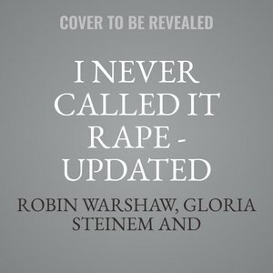 I Never Called It Rape - Updated Edition: The Ms. Report On Recognizing, Fighting, And Surviving Date And Acquaintance Rape