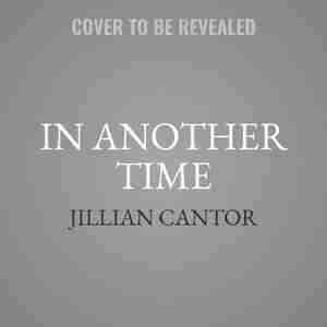 In Another Time: A Novel by Jillian Cantor