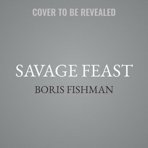 Savage Feast: Three Generations, Two Continents, And A Dinner Table (a Memoir With Recipes)