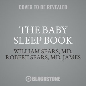 The Baby Sleep Book: The Complete Guide to a Good Night’s Rest for the Whole Family