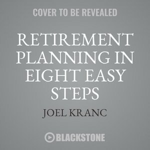 Retirement Planning In Eight Easy Steps: The Brief Guide To Lifelong Financial Freedom