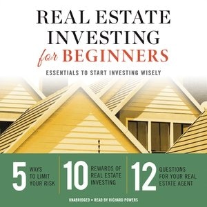 Real Estate Investing For Beginners: Essentials To Start Investing Wisely