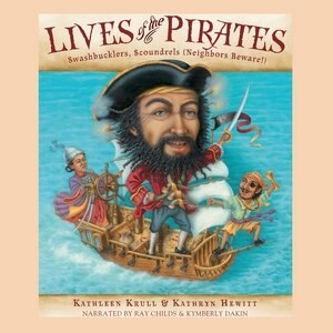 Lives Of The Pirates: Swashbucklers, Scoundrels (neighbors Beware!)
