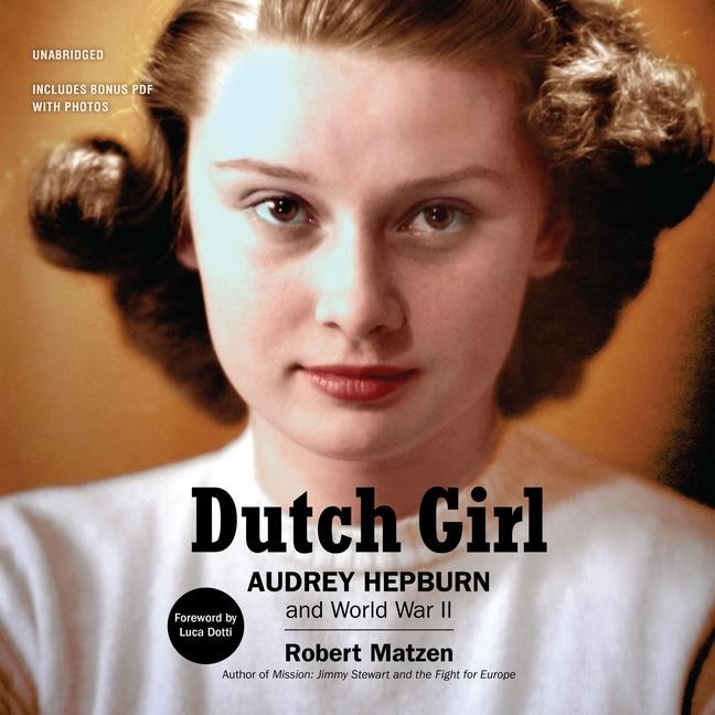 Dutch Girl: Audrey Hepburn And World War Ii