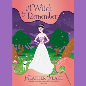 A Witch To Remember: A Wishcraft Mystery