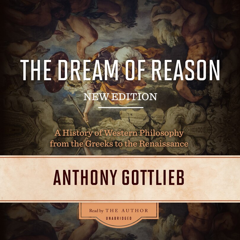 The Dream Of Reason, New Edition: A History Of Western Philosophy From The Greeks To The Renaissance