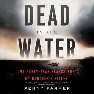 Dead in the Water: My Forty-Year Search for My Brother’s Killer