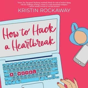 How To Hack A Heartbreak: A Novel