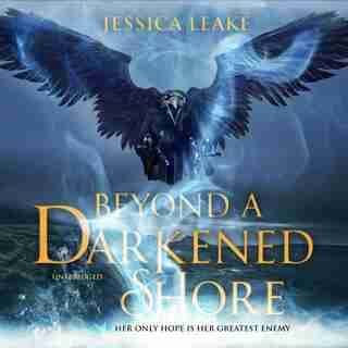 Beyond A Darkened Shore by Jessica Leake