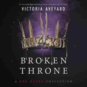 Broken Throne: A Red Queen Collection by Victoria Aveyard