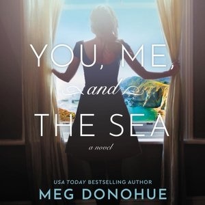 You, Me, And The Sea: A Novel