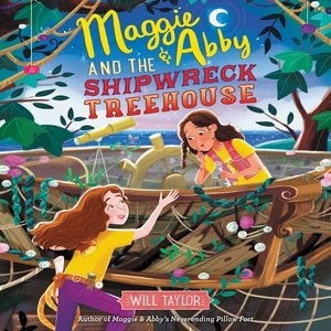 Maggie & Abby And The Shipwreck Treehouse