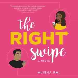 The Right Swipe: A Novel by Alisha Rai