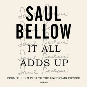 It All Adds Up: From The Dim Past To The Uncertain Future; A Nonfiction Collection