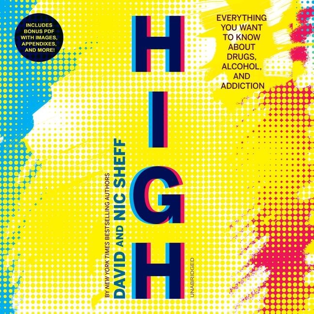 High: Everything You Want To Know About Drugs, Alcohol, And Addiction