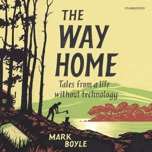 The Way Home: Tales From A Life Without Technology