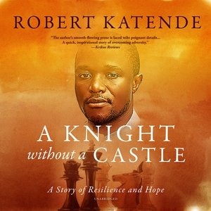 A Knight Without A Castle: A Story Of Resilience And Hope