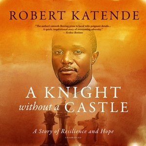 A Knight Without A Castle: A Story Of Resilience And Hope