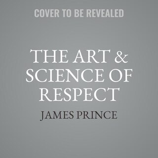 The Art & Science Of Respect: A Memoir