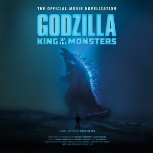 Godzilla: King Of The Monsters: The Official Movie Novelization