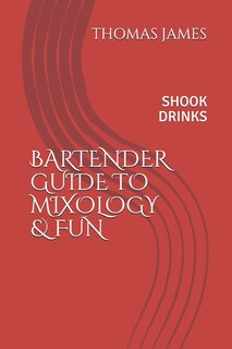 Front cover_Bartenders Guide to Mixology & Fun