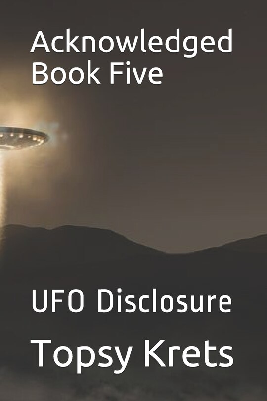 Acknowledged Book Five: UFO Disclosure