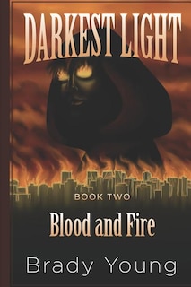 Darkest Light: Blood and Fire: Book 2 Blood and Fire