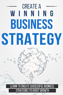 Front cover_Create a Winning Business Strategy