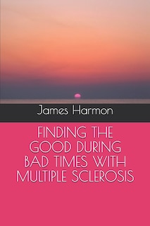 Couverture_Finding the Good During Bad Times with Multiple Sclerosis