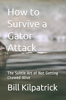Front cover_How to Survive a Gator Attack