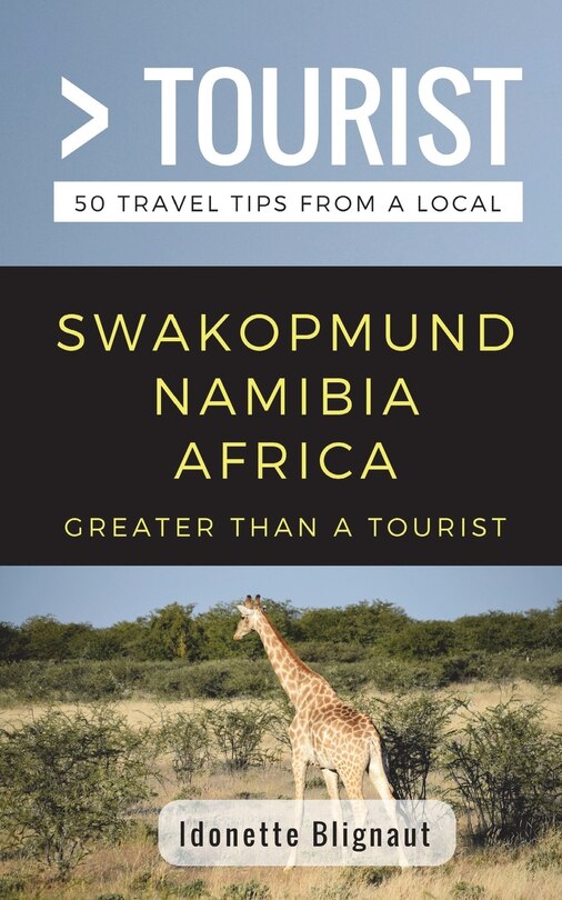 Front cover_Greater Than a Tourist- Swakopmund Namibia Africa
