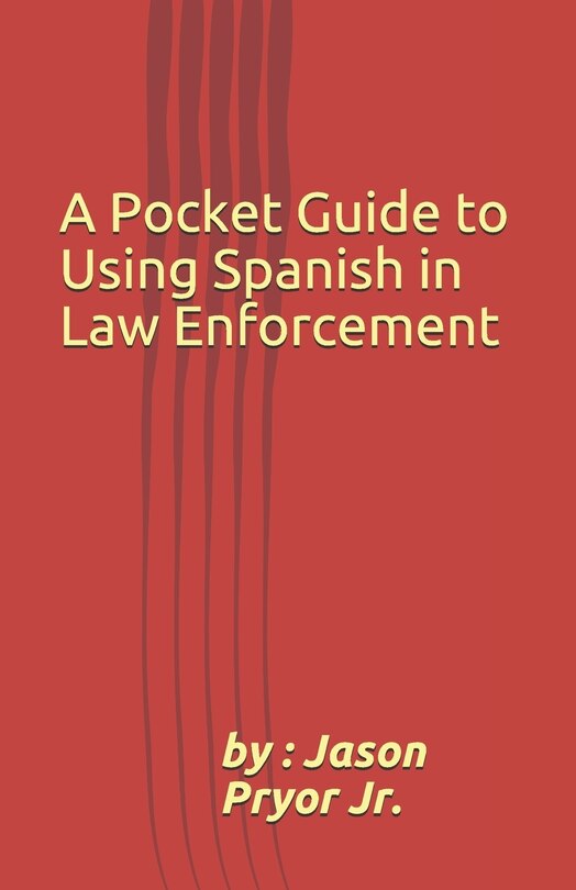 Front cover_A Pocket Guide to Using Spanish in Law Enforcement