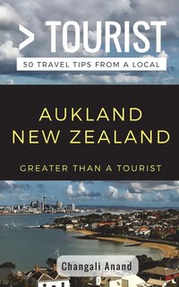 Greater Than a Tourist- Auckland New Zealand: 50 Travel Tips from a Local