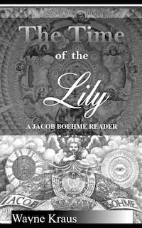 The Time of the Lily: A Jacob Boehme Reader